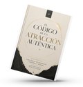 EL CODIGO DE LA ATRACCION AUTENTICA